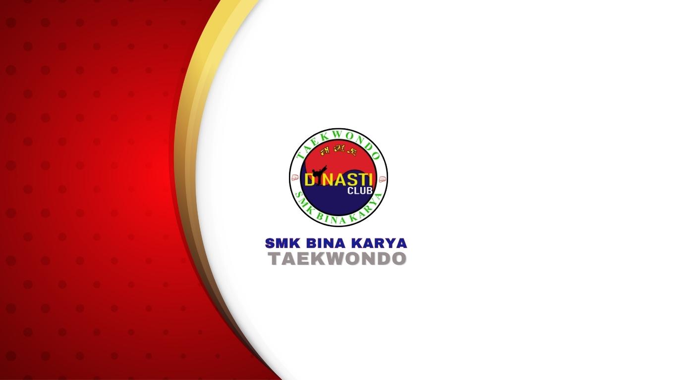 TAEKWONDO SMK BINA KARYA ti-dynastismkbinakarya.com